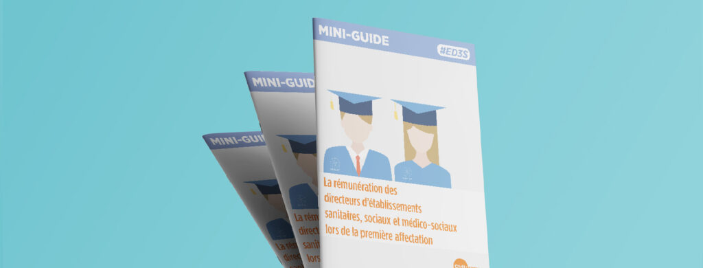 ED3S – La rémunération des directeurs d’établissements sanitaires, sociaux et médico-sociaux lors de la première affectation